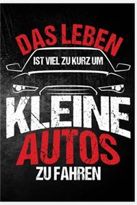 Das Leben ist viel zu kurz um kleine Autos zu fahren