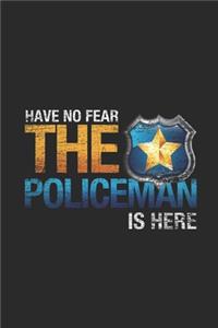 Have No Fear The Policeman Is Here