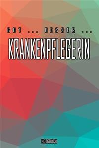 Gut - Besser - Krankenpflegerin Notizbuch