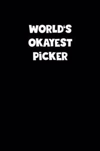 World's Okayest Picker Notebook - Picker Diary - Picker Journal - Funny Gift for Picker