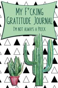My F*cking Gratitude Journal, I'm Not Always A Prick