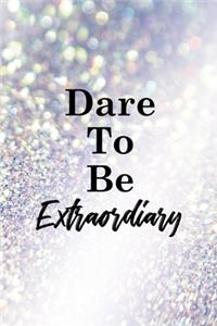 Dare To Be Extraordiary