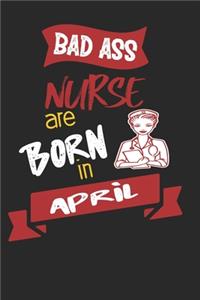 Bad Ass Nurses are Born in April