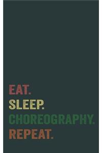 eat. sleep. choreography. repeat - Lined Notebook