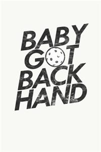 Baby Got Backhand