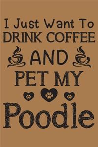 I just want to drink coffee and pet my poodle