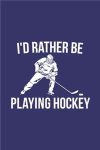I'd Rather Be Playing Hockey