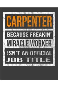 Carpenter Because Freakin' Miracle Worker Is Not An Official Job Title