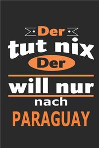 Der tut nix Der will nur nach Paraguay