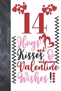 14 Hugs And Kisses And Many Valentine Wishes!: Doodle Quote Valentines Gift For Teen Boys And Girls Age 14 Years Old - College Ruled Composition Writing School Notebook To Take Classroom Teachers