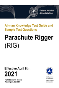 Airman Knowledge Test Guide and Sample Test Questions - Parachute Rigger (RIG)