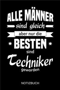 Alle Männer sind gleich aber nur die besten sind Techniker geworden