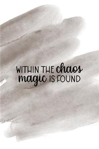 Within The Chaos Magic Is Found