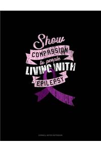 Show Compassion To People Living With Epilepsy