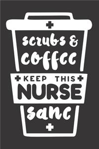 Scrubs And Coffee Keep This Nurse Sane