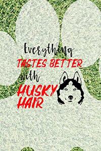 Everything Tastes Better With Husky Hair