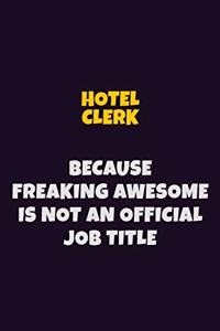 Hotel Clerk, Because Freaking Awesome Is Not An Official Job Title