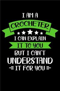 I Am A Crocheter I Can Explain It to You But I Can't Understand It For You