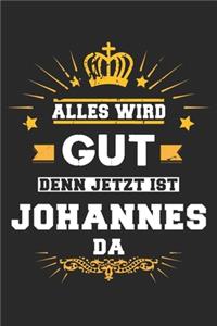 Alles wird gut denn jetzt ist Johannes da