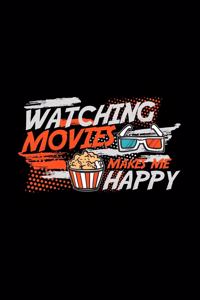 Watching movies makes me happy