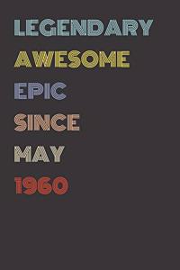 Legendary Awesome Epic Since May 1960 - Birthday Gift For 59 Year Old Men and Women Born in 1960
