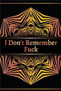 I Don't Remember Fucking