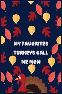 My favorites turkeys call me mom