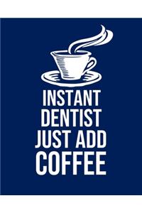 Instant Dentist Just Add Coffee
