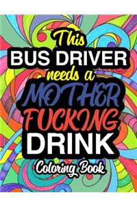 This Bus Driver Needs A Mother Fucking Drink