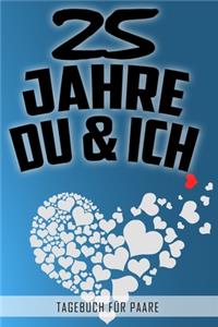 25 Jahre Du und Ich - Tagebuch für Paare