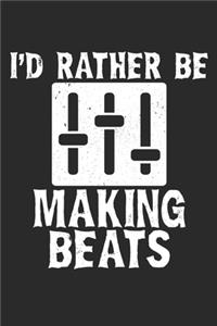 I'd Rather Be Making Beats