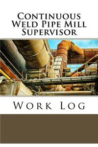 Continuous Weld Pipe Mill Supervisor Work Log