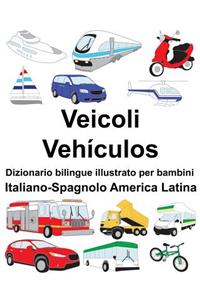 Italiano-Spagnolo America Latina Veicoli/Vehículos Dizionario bilingue illustrato per bambini