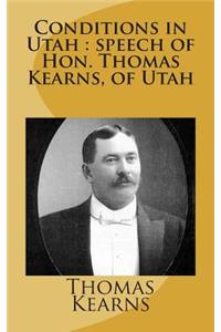 Conditions in Utah Speech of Hon. Thomas Kearns of Utah