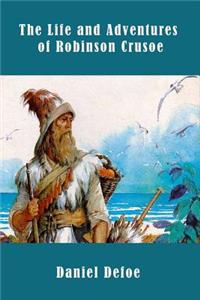 The Life and Adventures of Robinson Crusoe (Illustrated)