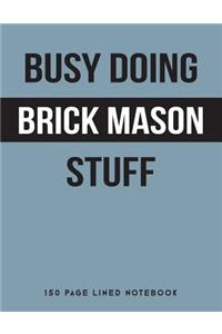 Busy Doing Brick Mason Stuff