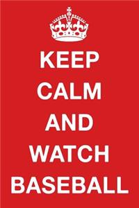 Keep Calm and Watch Baseball
