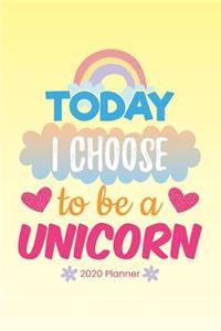 2020 Planner Today I Choose To Be A Unicorn