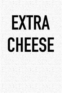 Extra Cheese