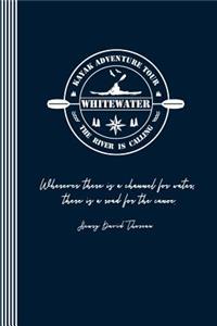Whitewater Kayak - Wherever There Is a Channel for Water - Henry David Thoreau
