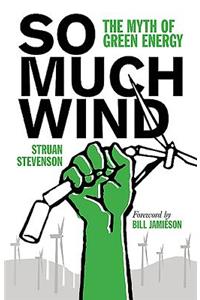 So Much Wind: The Myth of Green Energy