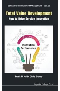 Total Value Development: How to Drive Service Innovation