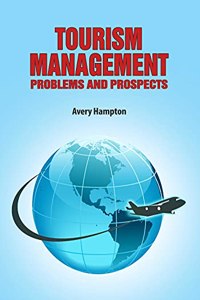 Tourism Management: Problems and Prospects by Avery Hampton