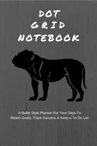 Dot Grid Notebook a Bullet Style Planner for Your Days to Reach Goals, Track Success & Keep a To-Do List