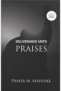 Deliverance Unto Praises