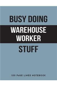 Busy Doing Warehouse Worker Stuff