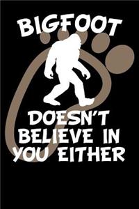 Bigfoot Doesn't Believe in You Either