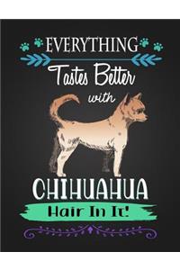 Everything Tastes Better with Chihuahua Hair in It!