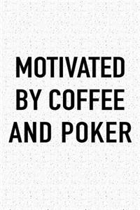 Motivated by Coffee and Poker