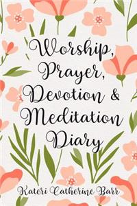 Worship, Prayer, Devotion & Meditation Diary